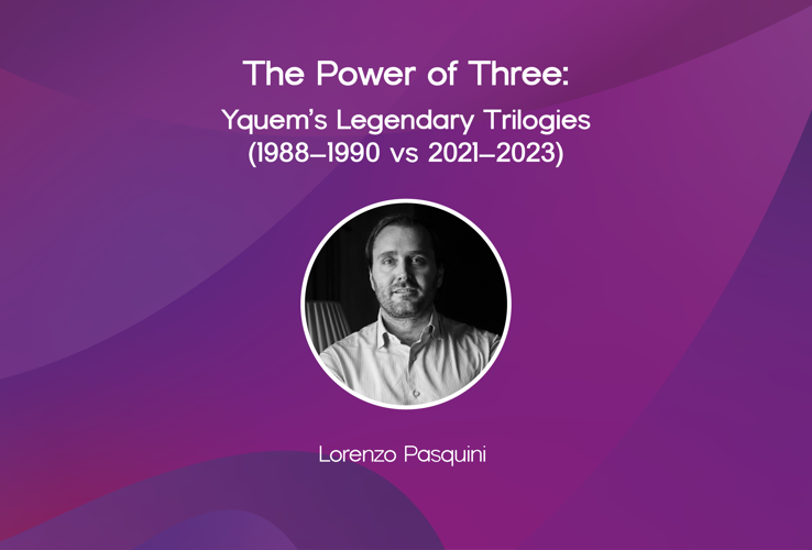 The Power of Three: Yquem’s Legendary Trilogies (1988–1990 vs 2021–2023)