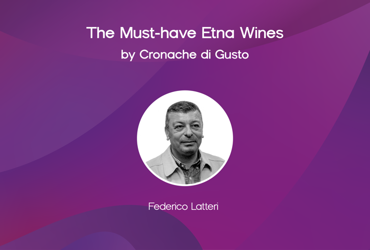 The Must-have Etna Wines by Cronache di Gusto
