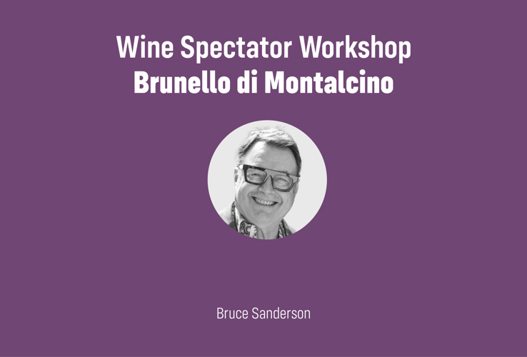 Wine Spectator Workshop led by Bruce Sanderson | Brunello di Montalcino