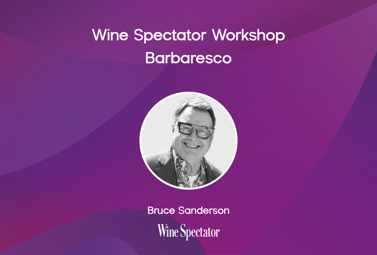 Wine Spectator Workshop led by Bruce Sanderson | Barbaresco