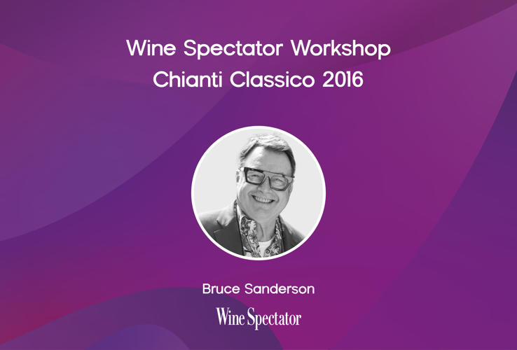 Wine Spectator Workshop condotto da Bruce Sanderson | Chianti Classico 2016