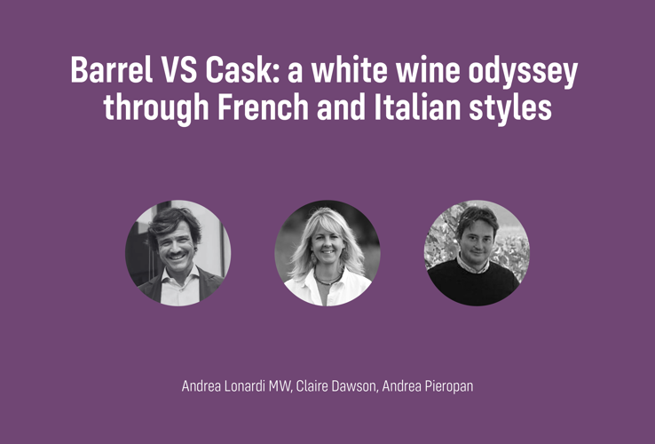 Barrel VS Cask: un’odissea del vino bianco attraverso stili francesi e italiani